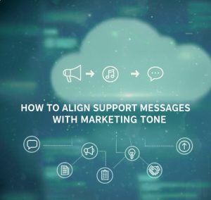 How to Align Support Messages with Marketing Tone