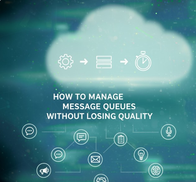 How to Manage Message Queues Without Losing Quality