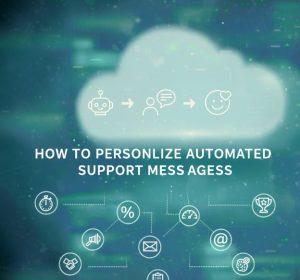 How to Personalize Automated Support Messages