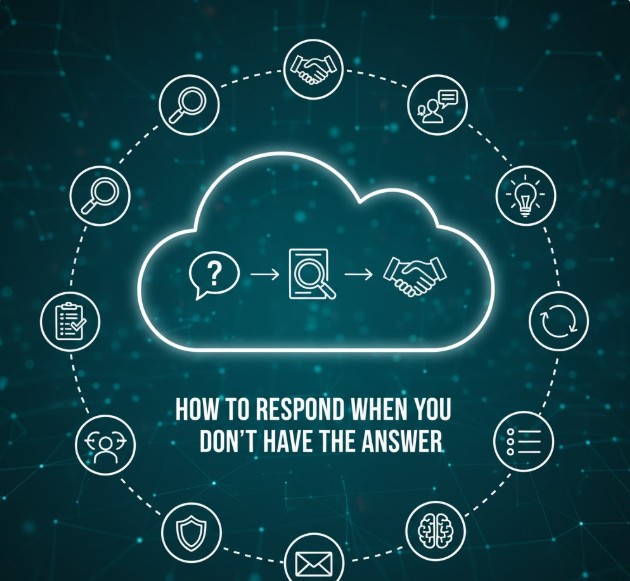 How to Respond When You Don’t Have the Answer