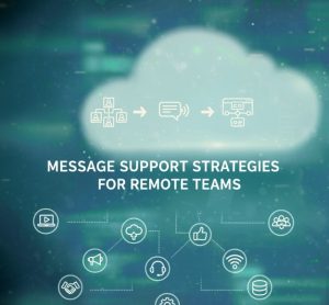 Message Support Strategies for Remote Teams