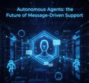 Autonomous Agents The Future of Message-Driven Support
