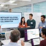 Messaging Solutions for Cross-Department Collaboration